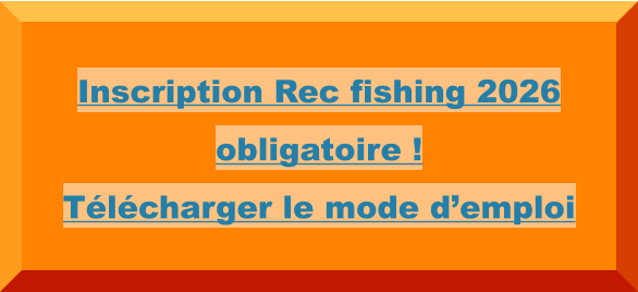 Inscription Rec fishing 2026 obligatoire !  Télécharger le mode d’emploi