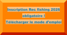 Inscription Rec fishing 2026 obligatoire !  Télécharger le mode d’emploi