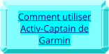 Comment utiliser  Activ-Captain de Garmin