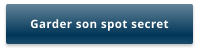 Garder son spot secret