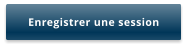 Enregistrer une session