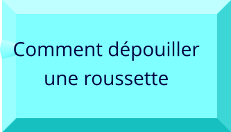 Comment dépouiller  une roussette