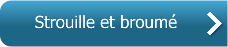 Strouille et broumé